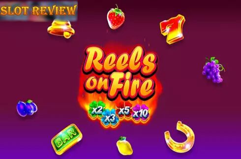 Reels on Fire Slot Review